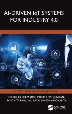 AI-Driven IoT Systems for Industry 4.0 by Jose, Deepa