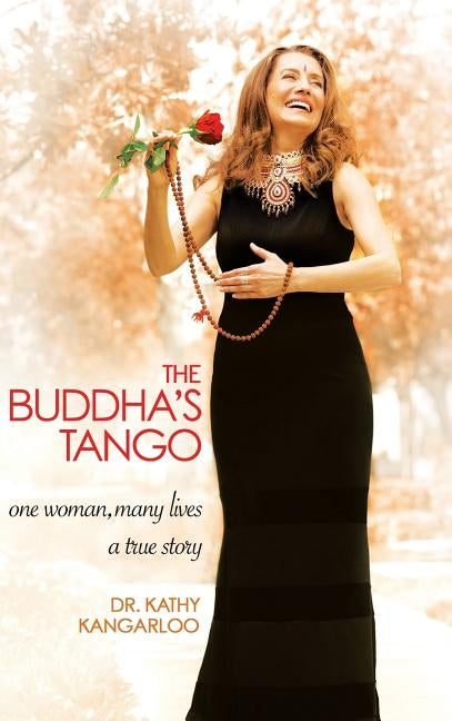 The Buddha's Tango: One Woman...Many Lives a True Story by Kangarloo