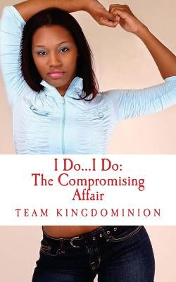 I Do...I Do: The Compromising Affair: Crazy Ain't Always Pretty by Anderson, Keera