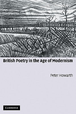 British Poetry in the Age of Modernism by Howarth, Peter