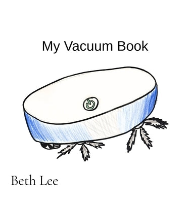 My Vacuum Book: An Early Reader Sight Words Story for Vacuum Fans by Lee, Beth