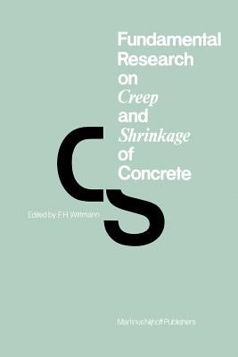 Fundamental Research on Creep and Shrinkage of Concrete by Wittmann, F. H.