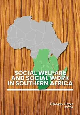 Social Welfare and Social Work in Southern Africa by Noyoo, Ndangwa