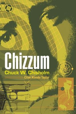 Chizzum: Chuck W. Chisholm by Taylor, Clive Alando