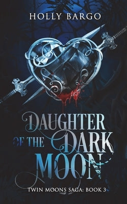 Daughter of the Dark Moon: Book 3 of the Twin Moons Saga by Draughon, Cindy