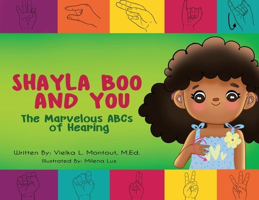 Shayla Boo and You: The Marvelous ABCs of Hearing by Montout, Vielka L.