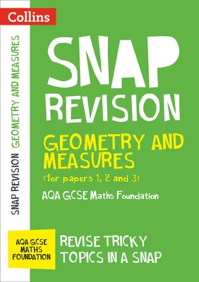 Collins Snap Revision - Geometry and Measures (for Papers 1, 2 and 3): Aqa GCSE Maths Foundation by Collins Uk