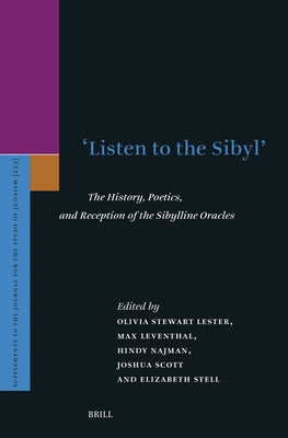 'Listen to the Sibyl': The History, Poetics, and Reception of the Sibylline Oracles by Stewart Lester, Olivia