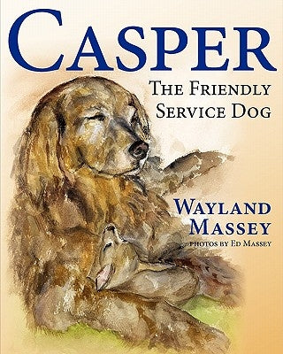 Casper, The Friendly Service Dog by Massey, Wayland