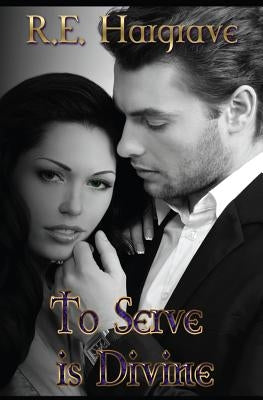 To Serve is Divine by Hargrave, R. E.