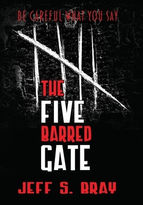 The Five Barred Gate by Bray, Jeff S.