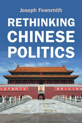 Rethinking Chinese Politics by Fewsmith, Joseph