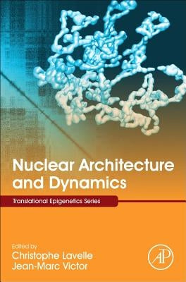 Nuclear Architecture and Dynamics: Volume 2 by Lavelle, Christophe