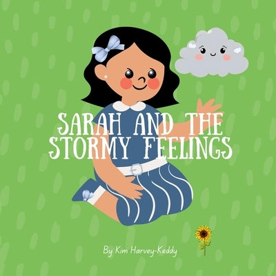 Sarah and the Stormy Feelings: A Children's Book About Big Emotions, Self-Regulation, and Coping Skills by Harvey-Keddy, Kim