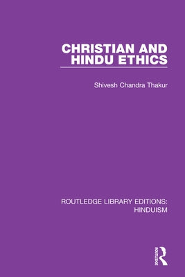 Christian and Hindu Ethics by Thakur, Shivesh Chandra