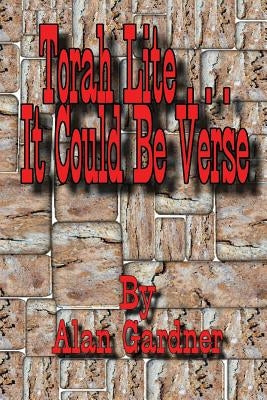 Torah Lite...It Could Be Verse by Gardner, Alan