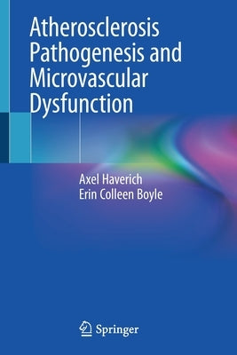 Atherosclerosis Pathogenesis and Microvascular Dysfunction by Haverich, Axel