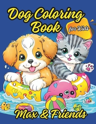 Dog Coloring book: Coloring Book for Kids featuring Max & Friends of Puppies and Kittens by Co, Inkz
