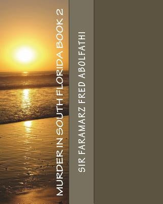 Murder In South Florida Book 2 by Abolfathi, Faramarz Fred