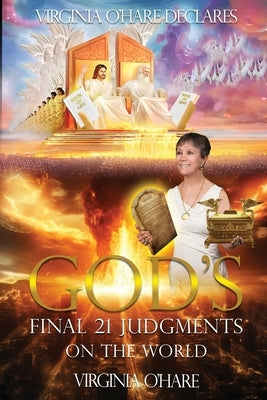Virginia O'Hare Declares God's Final 21 Judgments on the World by O'Hare, Virginia