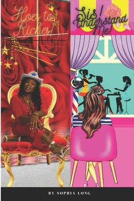 Hoes To Riches! / Sis! Understand Me! by Oliphant, Shusweela S.