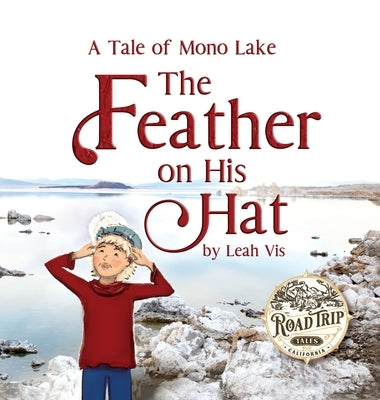 The Feather on His Hat: A Tale of Mono Lake by Vis, Leah