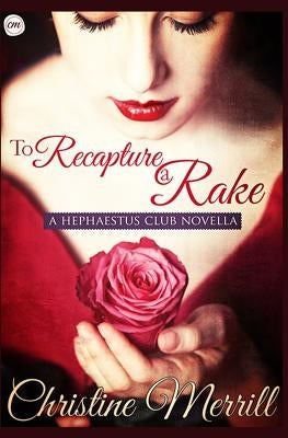 To Recapture a Rake: A Hephaestus Club Novella by Merrill, Christine