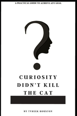 Curiosity Didn't Kill The Cat by Yarbrough, Joshua