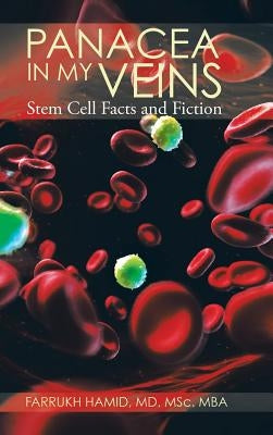 Panacea in My Veins: Stem Cell Facts and Fiction by Hamid, Msc Mba Farrukh