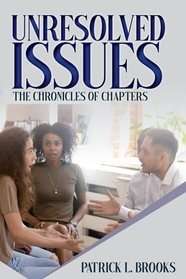 Unresolved Issues: The Chronicles of Chapters by Brooks, Patrick L.