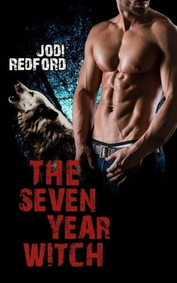 The Seven Year Witch by Redford, Jodi