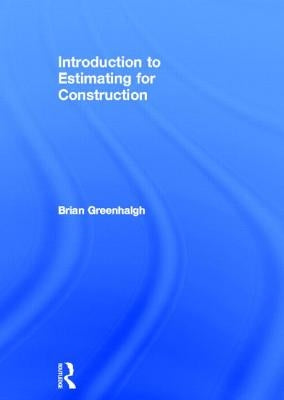 Introduction to Estimating for Construction by Greenhalgh, Brian