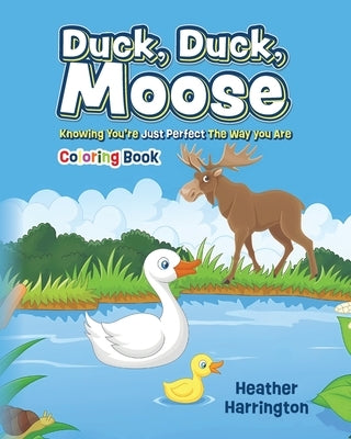 Duck, Duck, Moose: Knowing You're Just Perfect The Way You Are - Coloring Book by Harrington, Heather