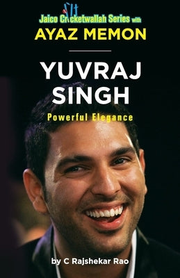 Yuvraj Singh: Powerful Elegance by Memon, Ayaz