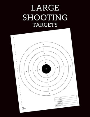 Large Shooting Targets: Training targets range from practice to advanced qualification by Jack, Santamore