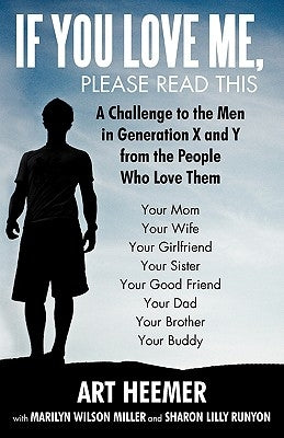 If You Love Me, Please Read This: A Challenge to the Men in Generation X and y from the People Who Love Them by Heemer, Art