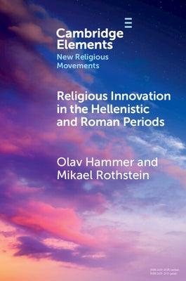 Religious Innovation in the Hellenistic and Roman Periods by Hammer, Olav