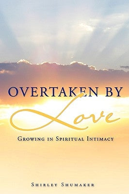 Overtaken By Love by Shumaker, Shirley