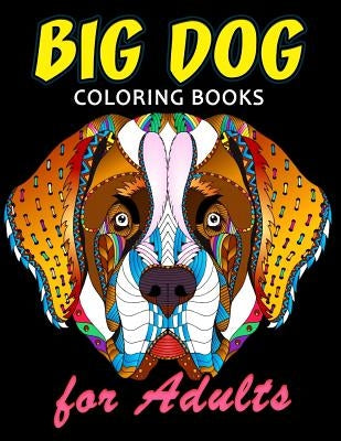 Big Dog Coloring Book for ADULTS: Dog and Puppy Coloring Book Easy, Fun, Beautiful Coloring Pages by Kodomo Publishing