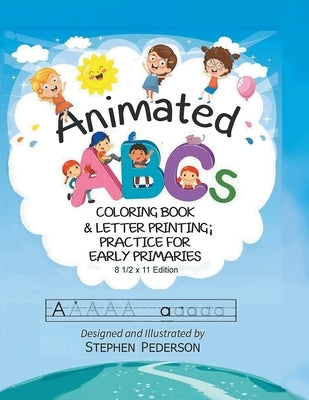 Animated ABC's: Coloring Book & Letter Printing Practice for Early Primaries by Pederson, Stephen
