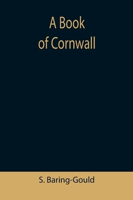 A Book of Cornwall by Baring-Gould, S.