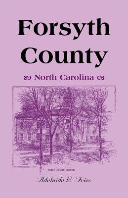 Forsyth County (North Carolina) by Fries, Adelaide L.