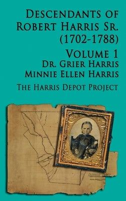 Robert Harris Sr (1702-1788) Descendants, Vol 1 by Harris, Grier