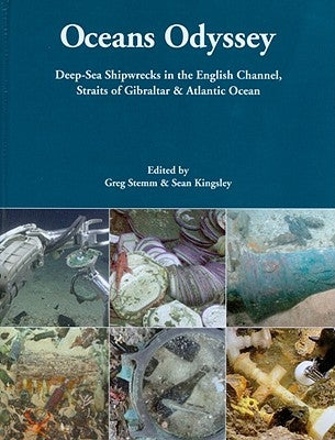 Oceans Odyssey: Deep-Sea Shipwrecks in the English Channel, the Straits of Gibraltar and the Atlantic Ocean by Kingsley, Sean