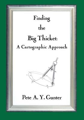 Finding the Big Thicket: A Cartographic Approach by Gunter, Pete A. y.
