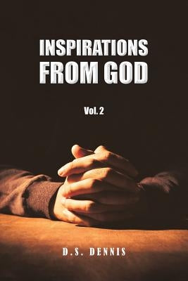 Inspirations From God by Dennis, D. S.