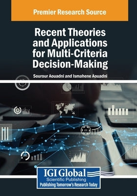 Recent Theories and Applications for Multi-Criteria Decision-Making by Aouadni, Sourour
