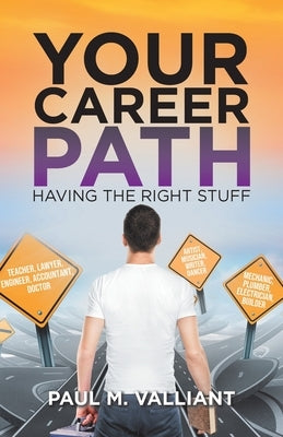 Your Career Path: Having The Right Stuff by Valliant, Paul M.