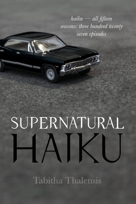 Supernatural Haiku by Thalensis, Tabitha