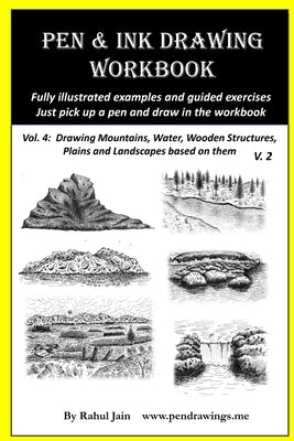 Pen and Ink Drawing Workbook Vol 4: Learn to Draw Pleasing Pen & Ink Landscapes by Jain, Rahul